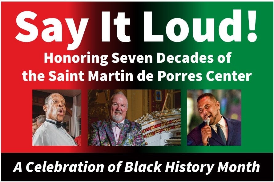 More Info for Say It Loud: Honoring Seven Decades of the Saint Martin de Porres Center