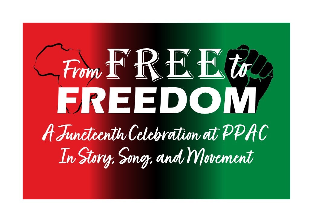 More Info for PPAC Presents "From Free to Freedom: A Juneteenth Celebration" 