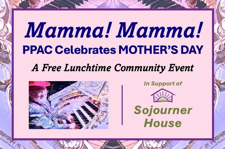 More Info for Mamma! Mamma! | PPAC Celebrates Mother's Day
