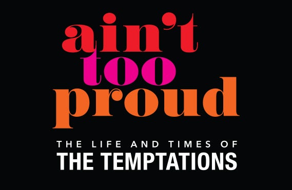 More Info for Back By Popular Demand: "AIN'T TOO PROUD - The Life and Times of The Temptations" Returns Jan 23 – 28, 2024 