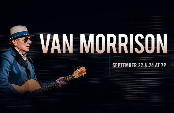 More Info for Van Morrison Performances Rescheduled for September 22 and September 24, 2023 