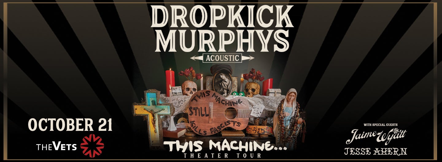 AT THE VETS: Dropkick Murphys: This Machine... Theater Tour