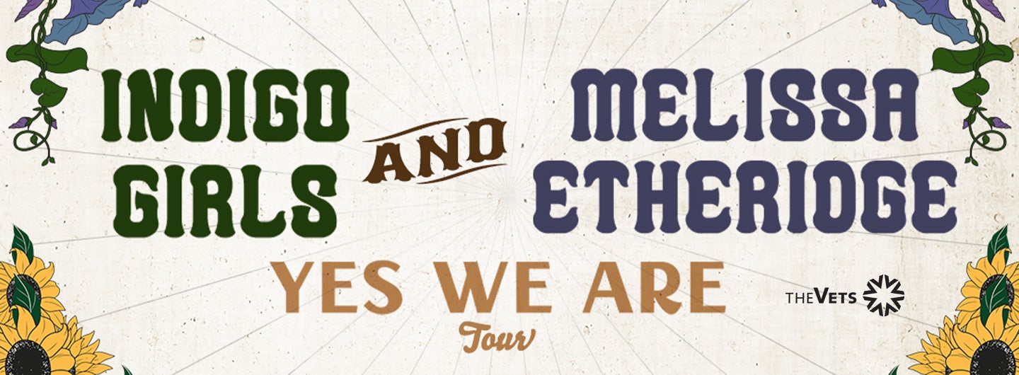 Indigo Girls & Melissa Etheridge: Yes We Are Tour
