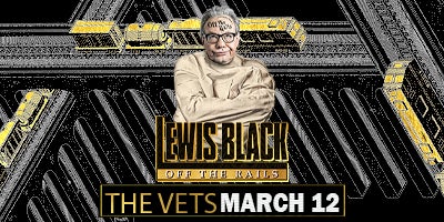 More Info for AT THE VETS: Lewis Black: Off the Rails