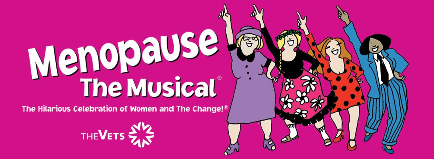 AT THE VETS: Menopause The Musical