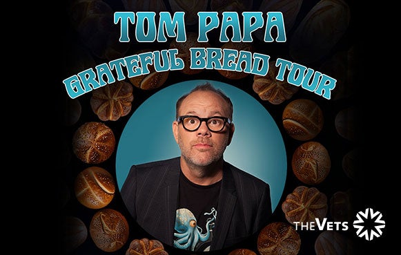 More Info for Tom Papa: Grateful Bread Tour
