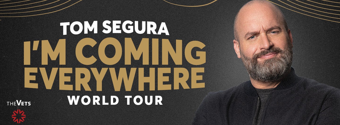AT THE VETS: Tom Segura: I'm Coming Everywhere World Tour